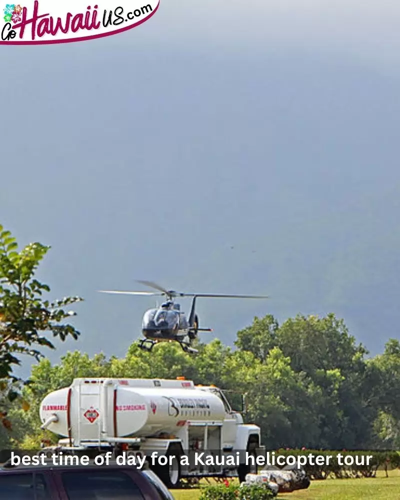 best time of day for a Kauai helicopter tour